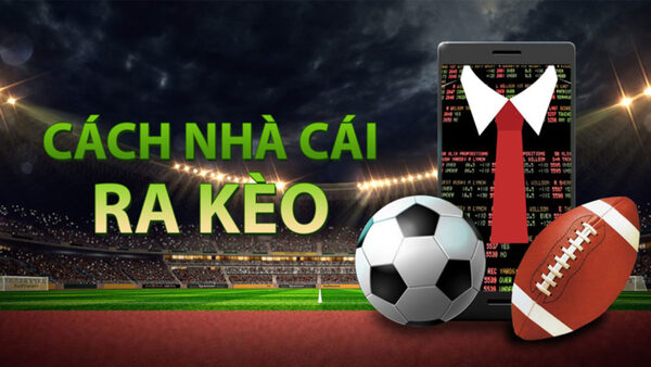cách ra kèo của nhà cái
